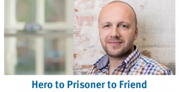 Hero to Prisoner to Friend